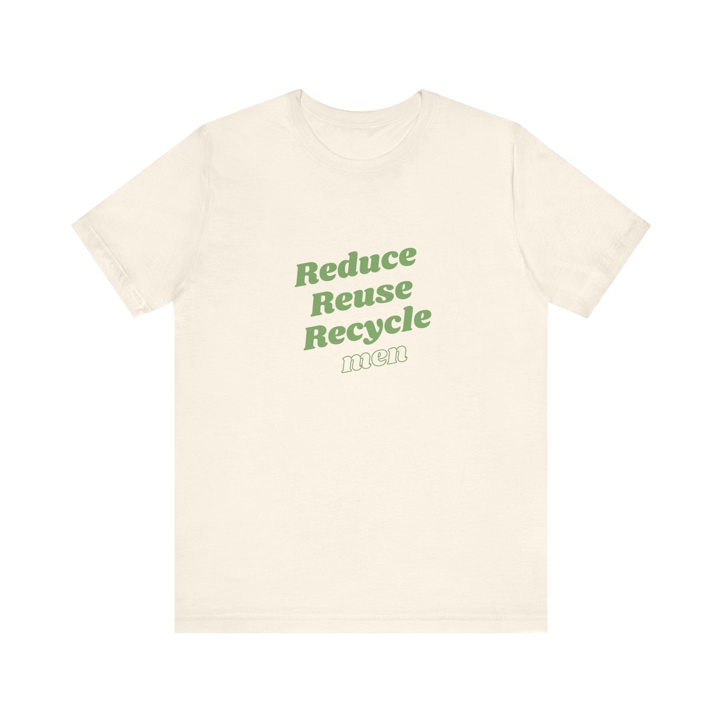 Reduce Reuse Recycle Men - Unisex T-Shirt