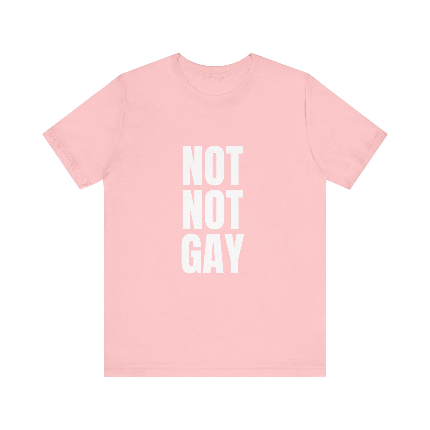 Not Not Gay Soft Unisex T-Shirt
