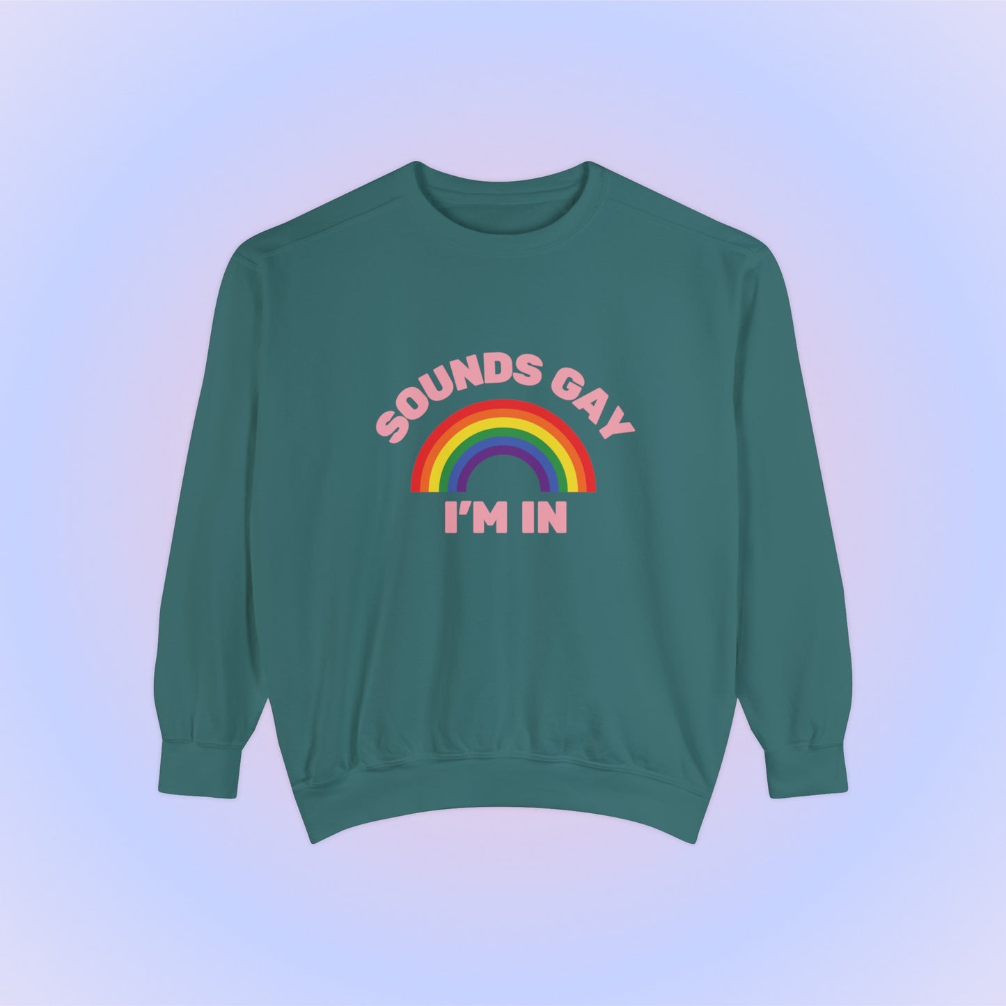 Sounds Gay Im In Crewneck Sweatshirt
