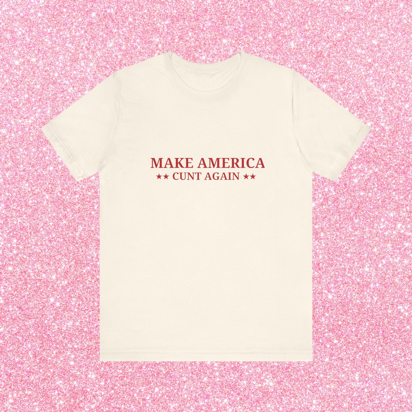 Make America Cunt Again Soft Unisex T-Shirt