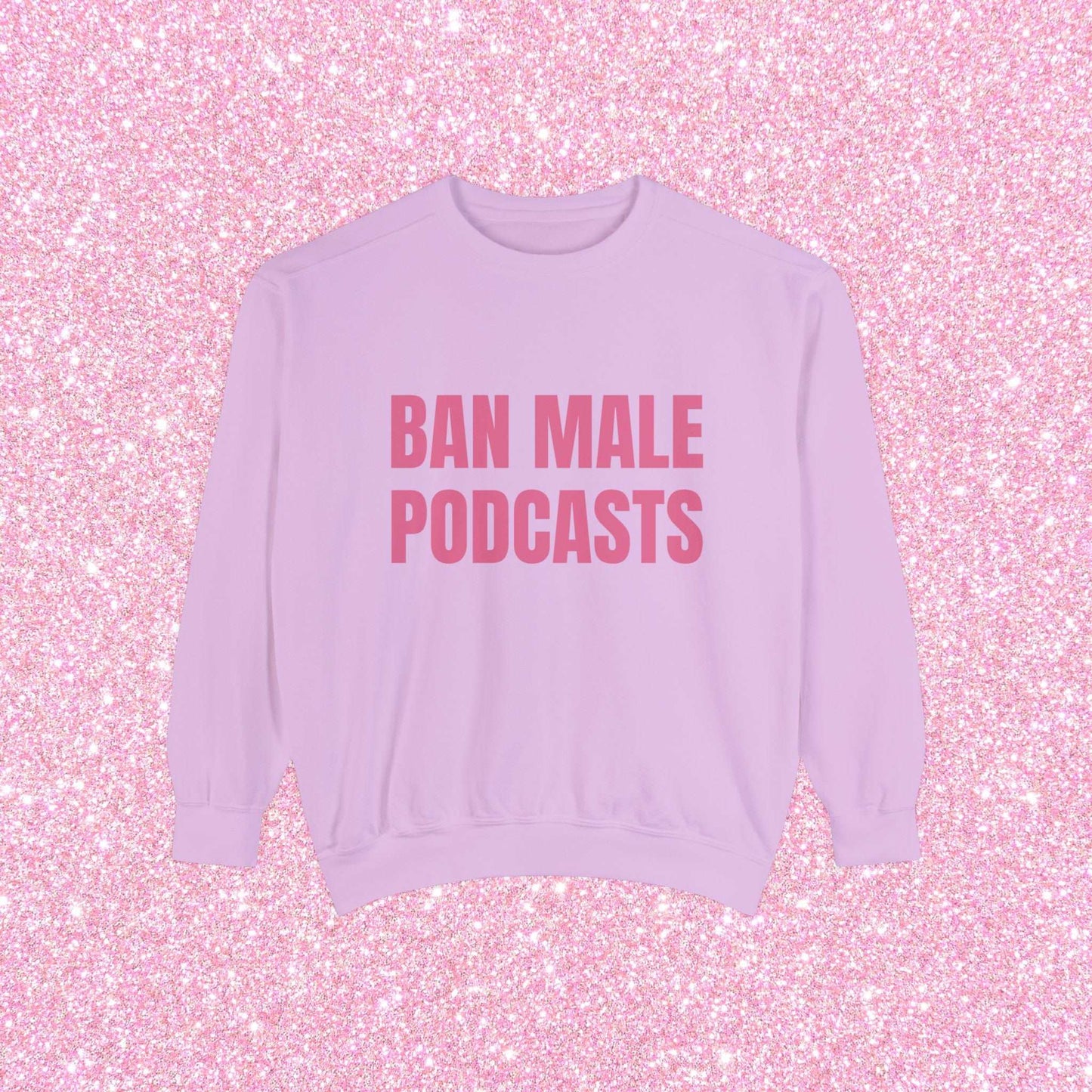 Ban Male Podcasts Crewneck Sweatshirt