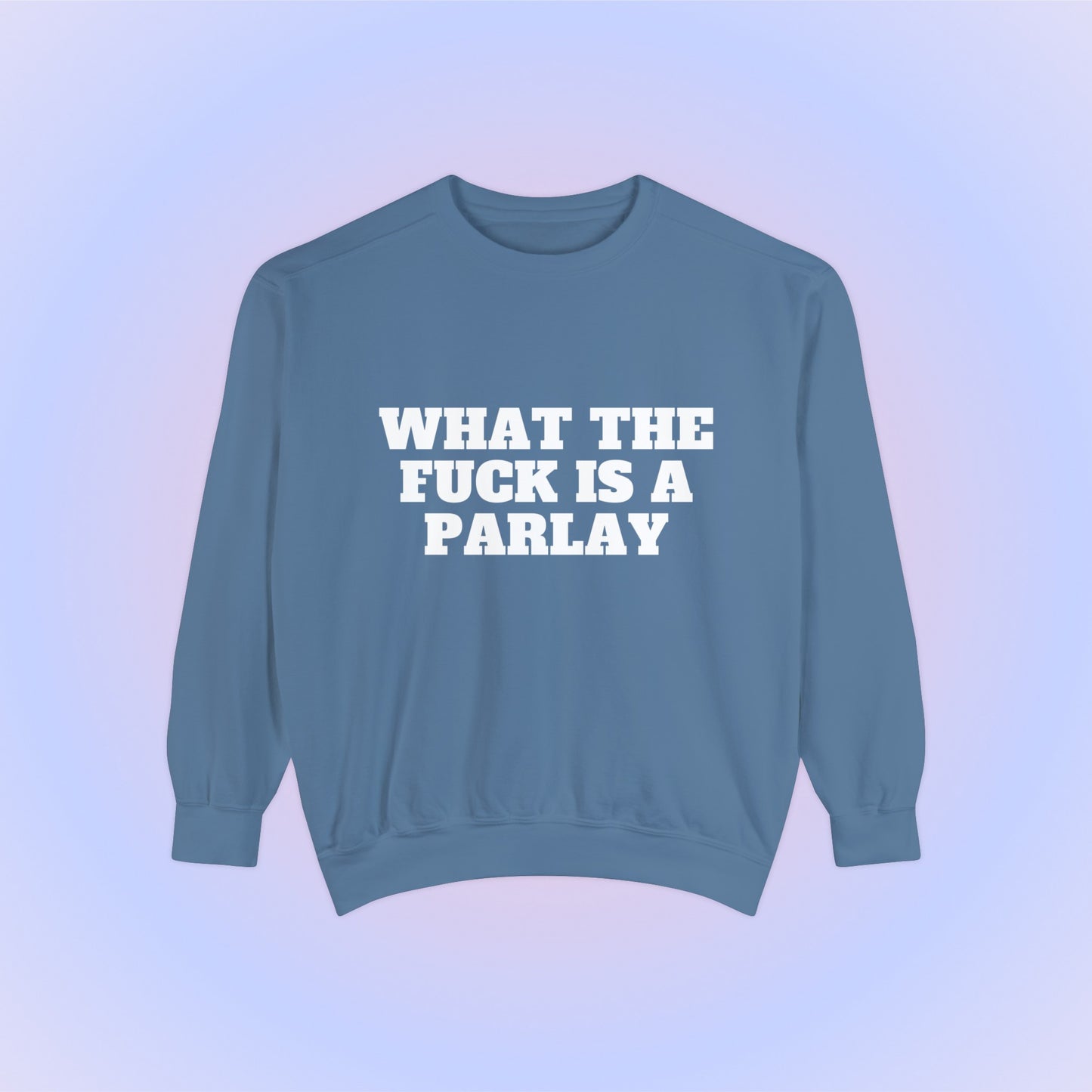 What The Fuck Is A Parlay Crewneck Sweatshirt
