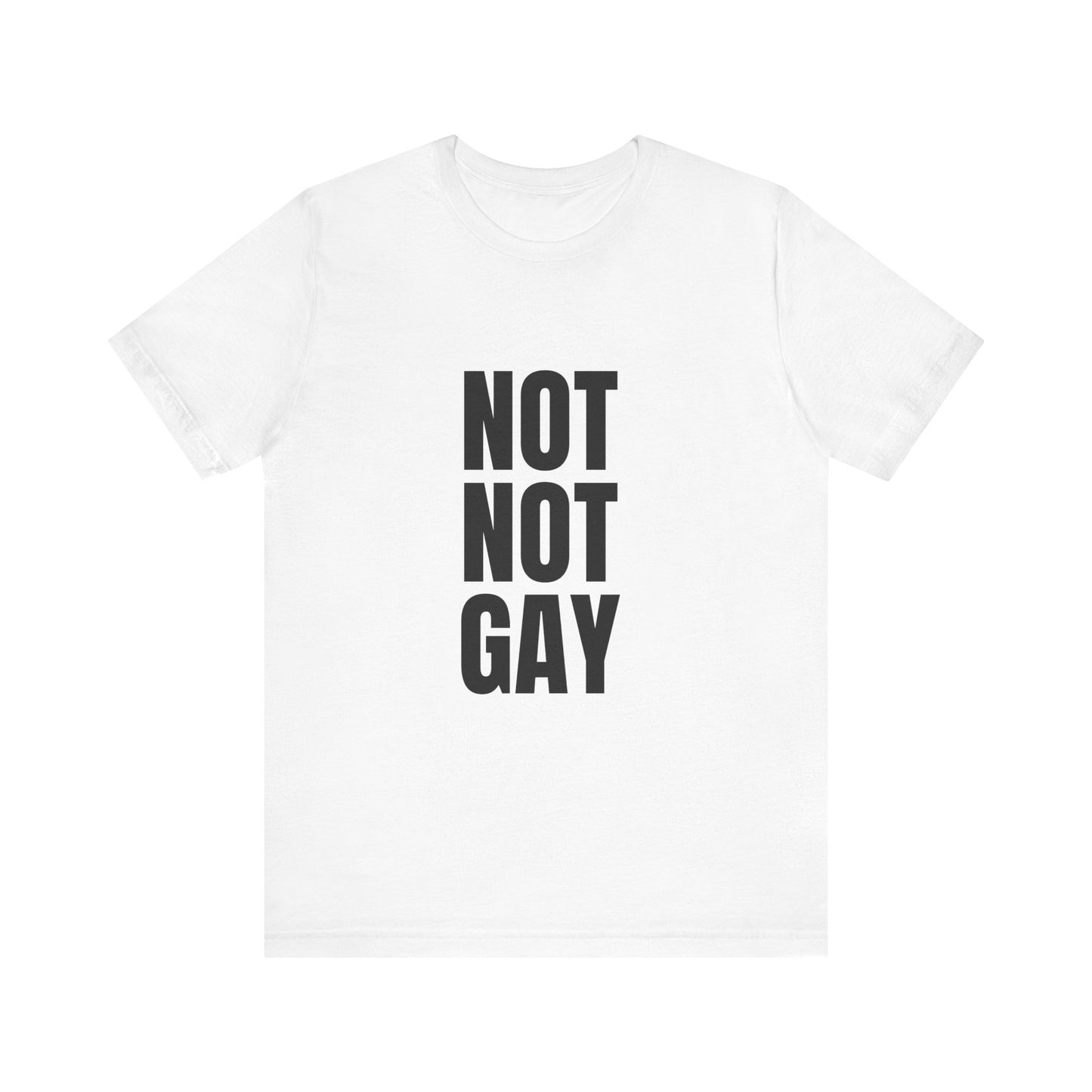 Not Not Gay Soft Unisex T-Shirt