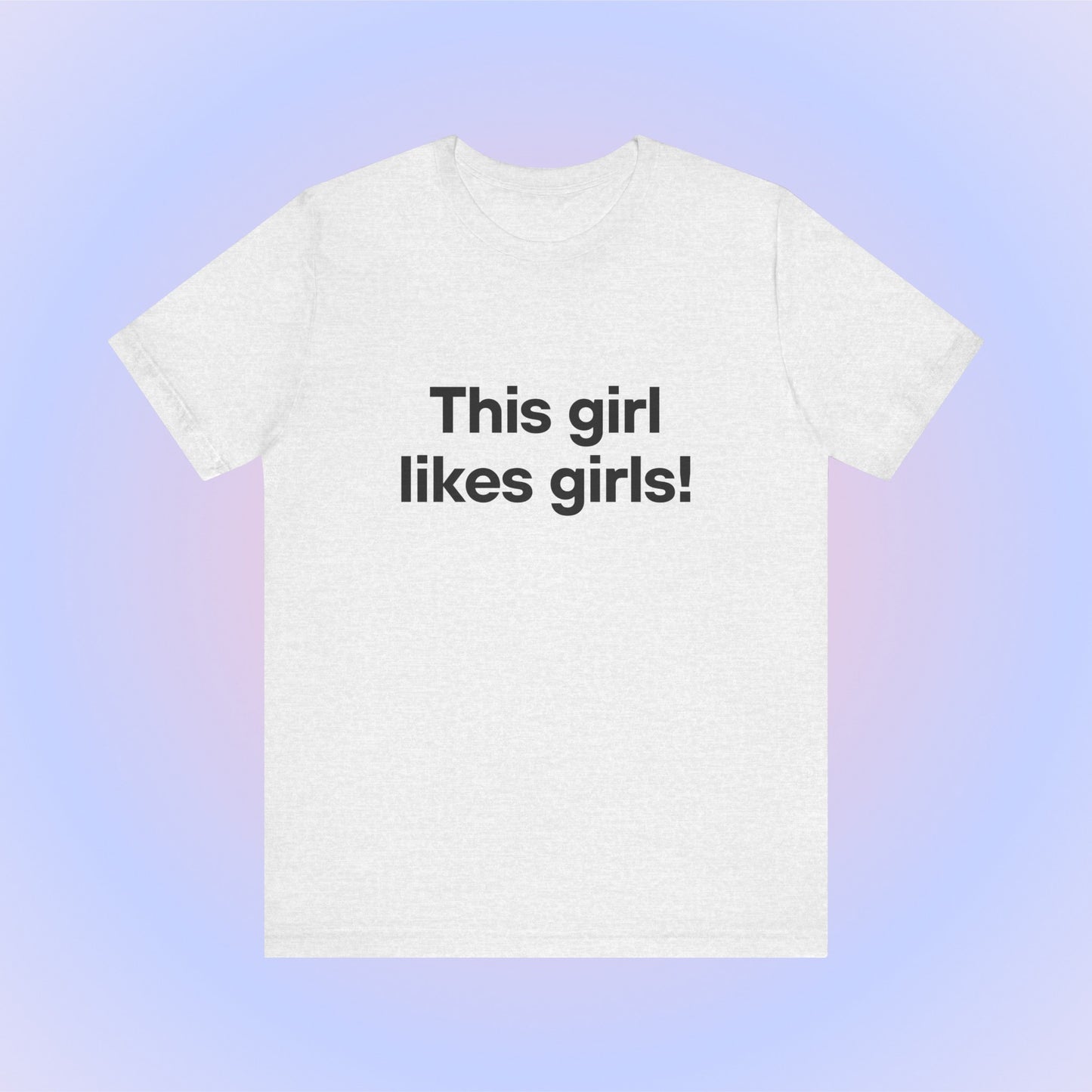 This Girl Likes Girls, Soft Unisex T-Shirt