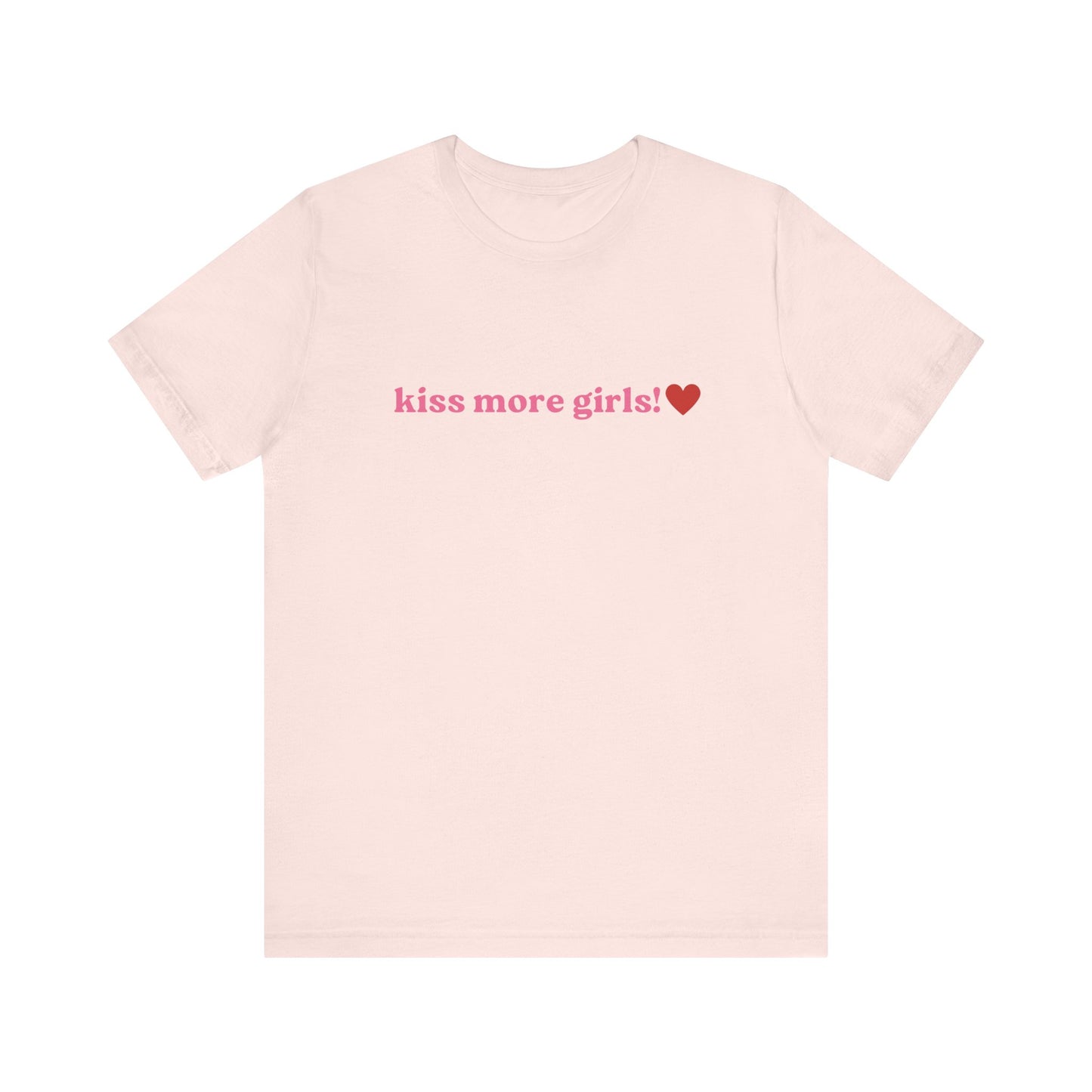 Kiss More Girls - Unisex T-Shirt, Funny LGBTQ Pride Tee, Pride Month