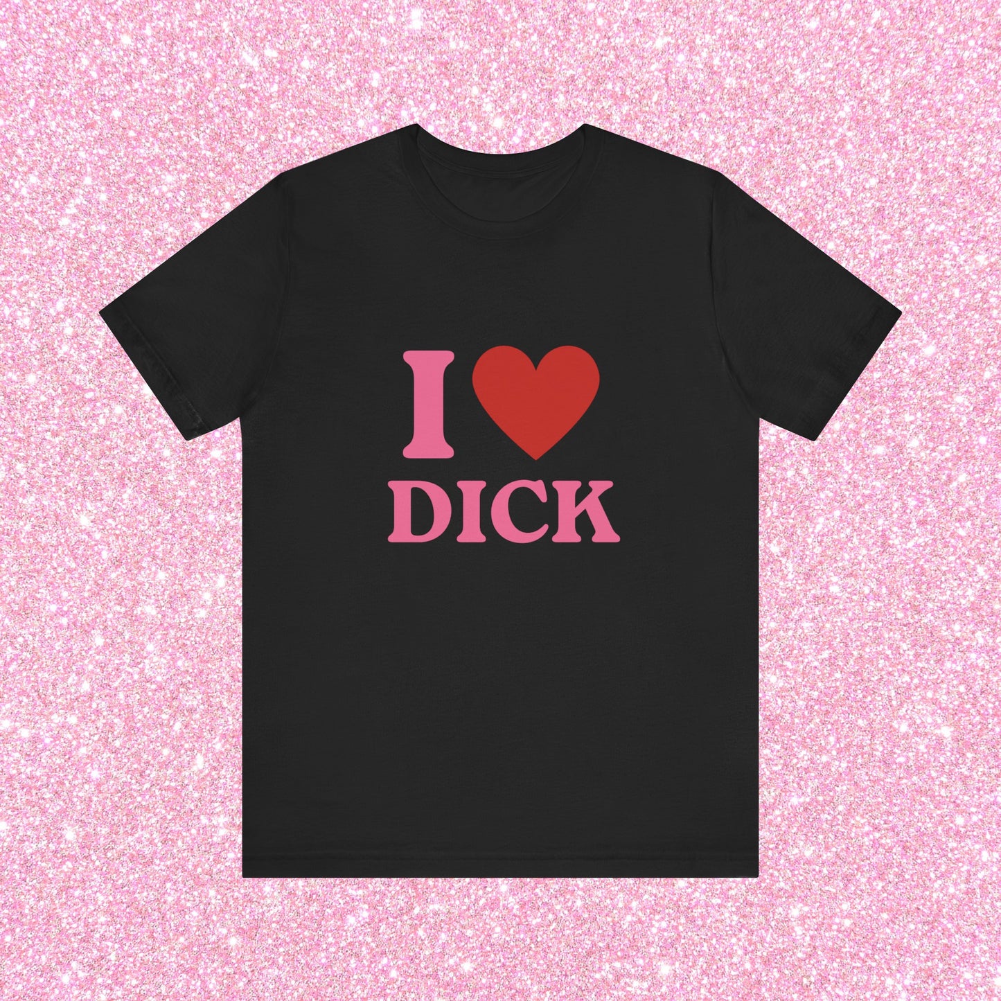 I Heart Dick - Funny Unisex T-Shirt, I Love Dick, Pride Tee