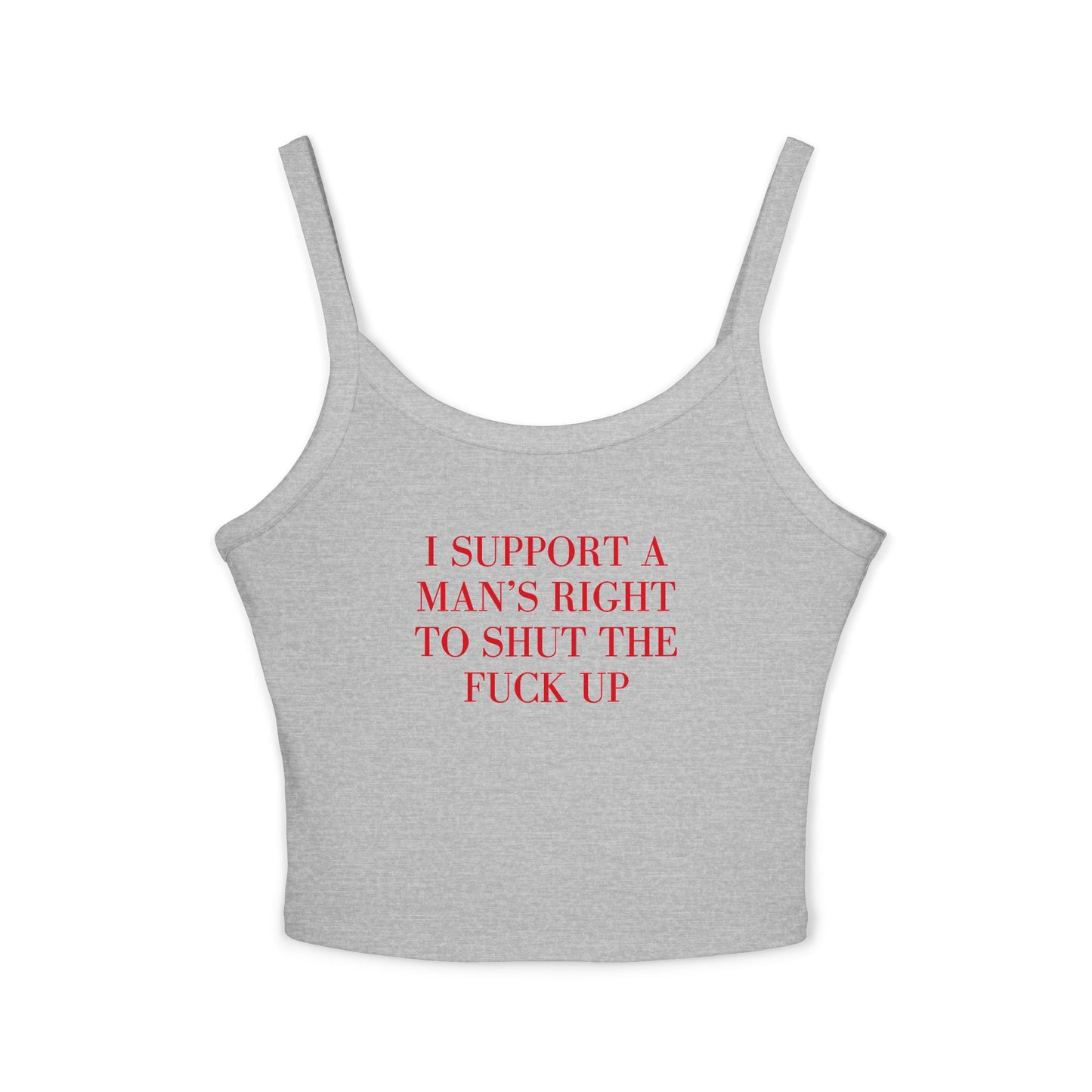 I Support A Man's Right To Shut The Fuck Up Tank Top