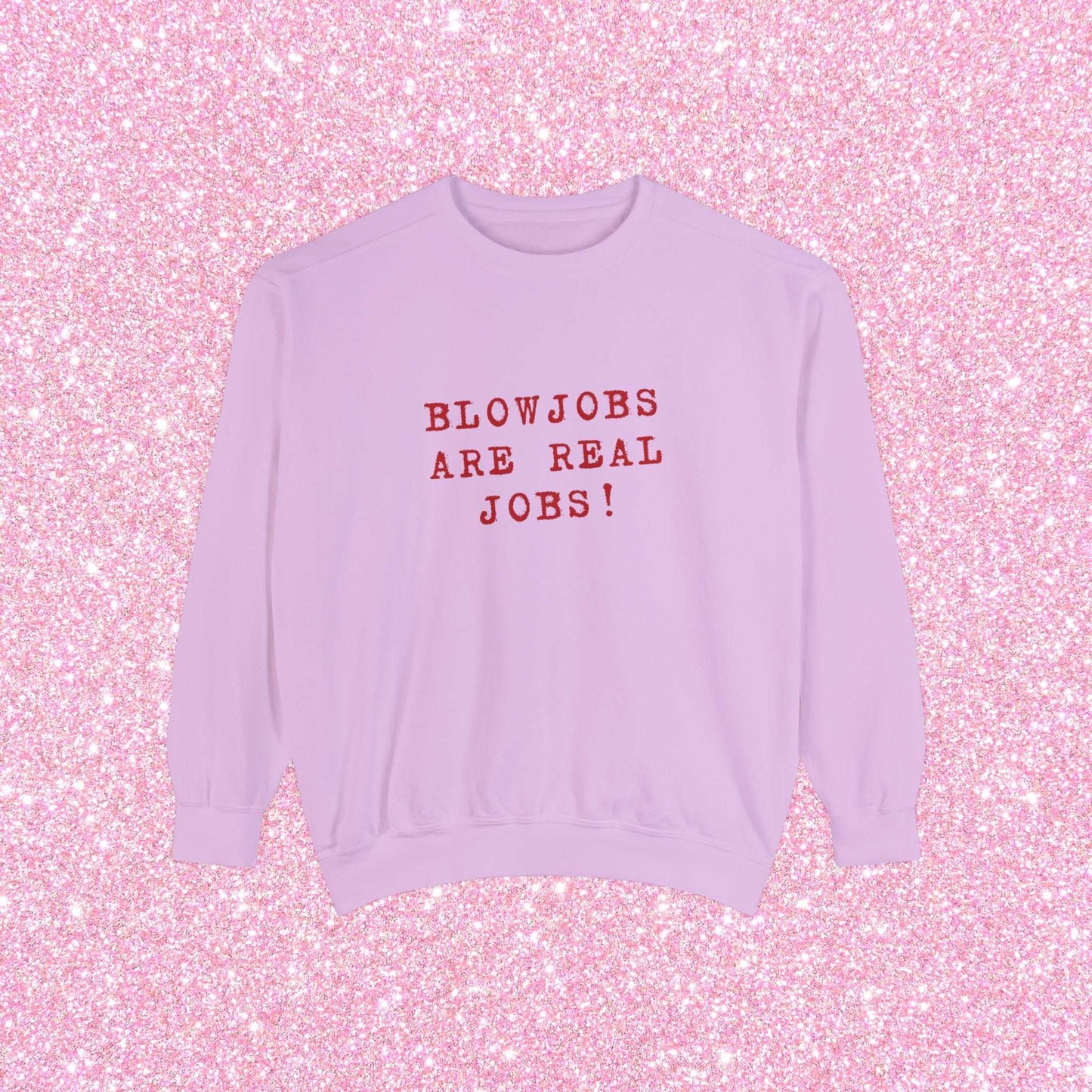 Blowjobs Are Real Jobs Crewneck Sweatshirt
