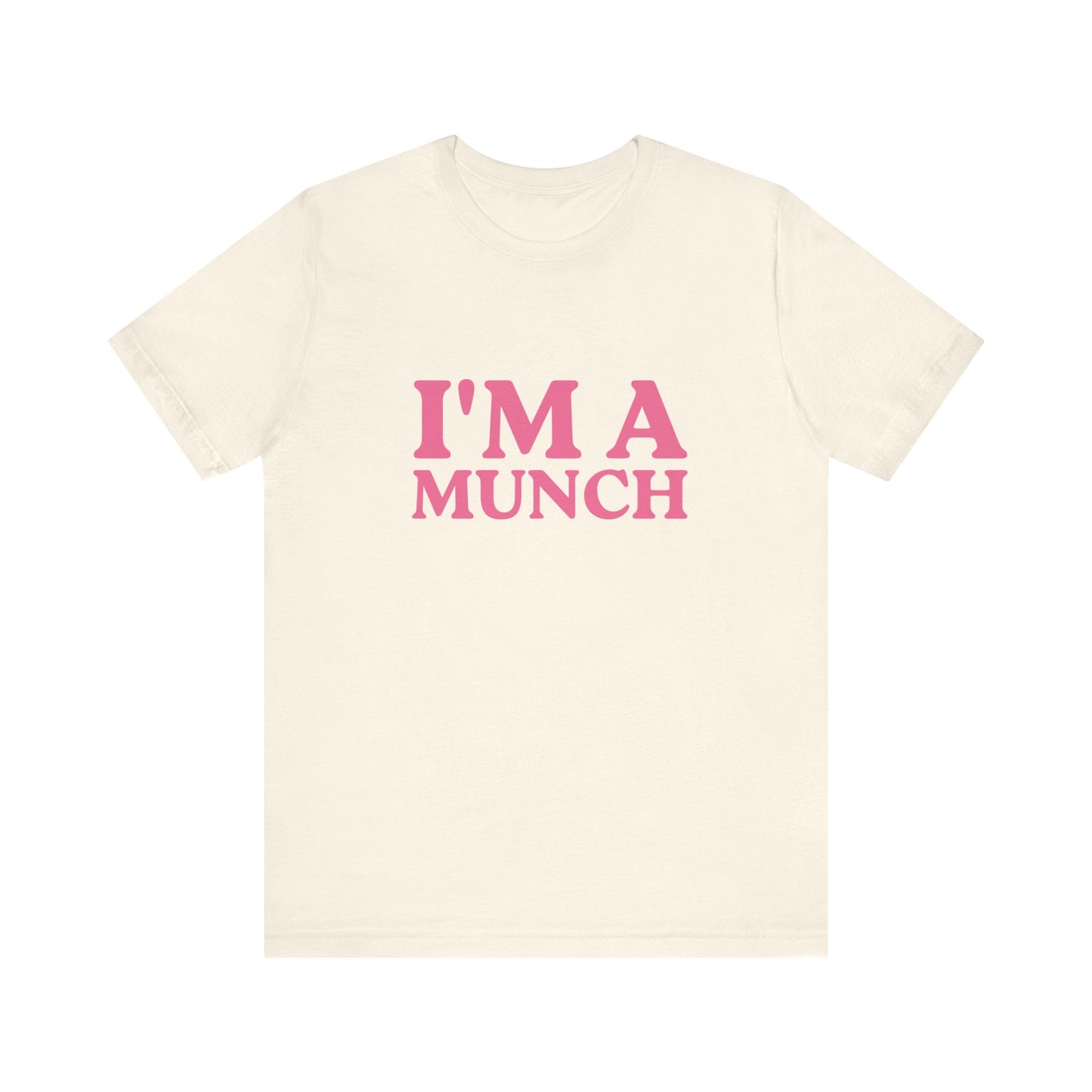 I'm A Munch Unisex T-Shirt