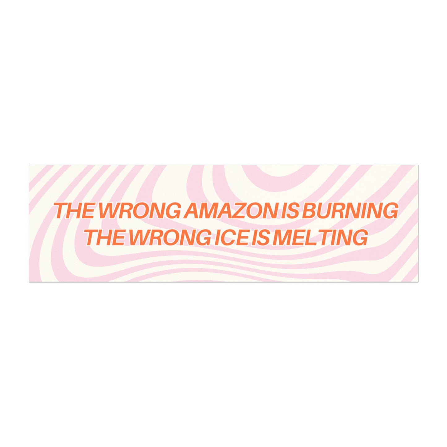 The Wrong Amazon Is Burning, The Wrong Ice Is Melting Car Magnet