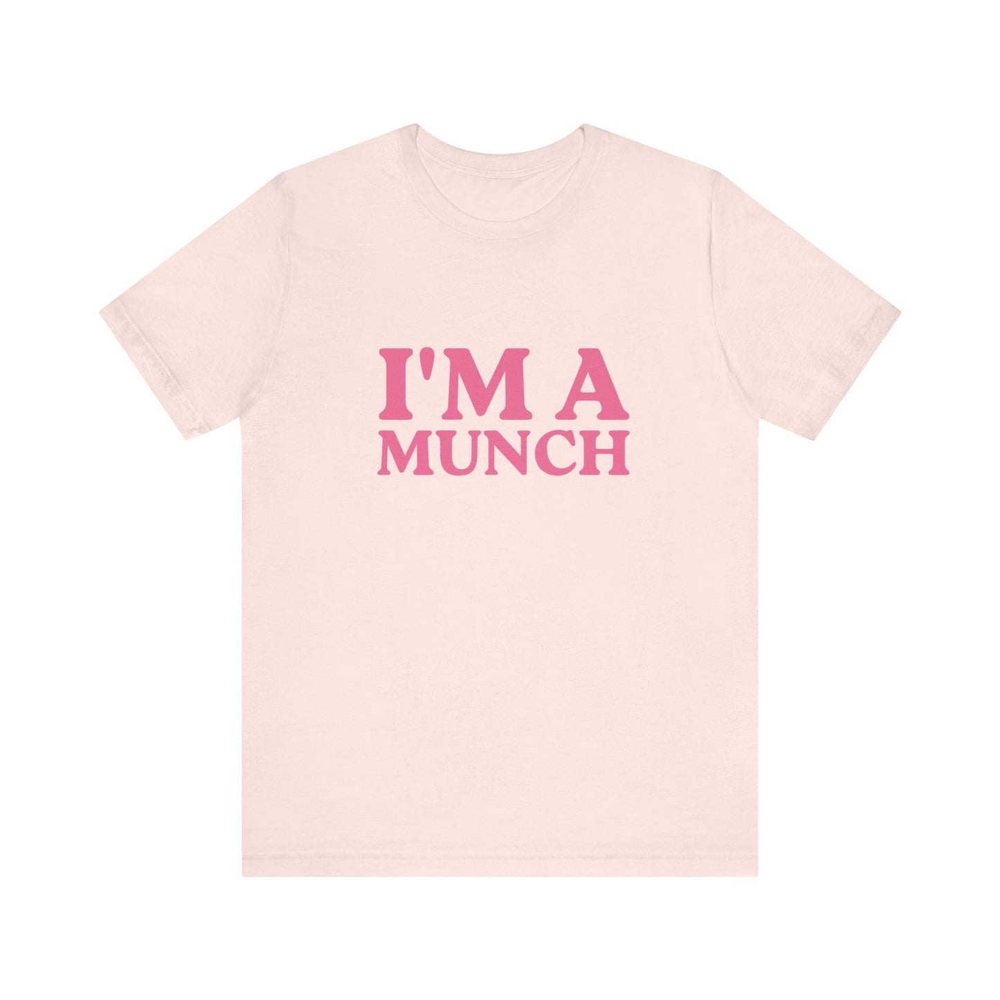I'm A Munch Unisex T-Shirt