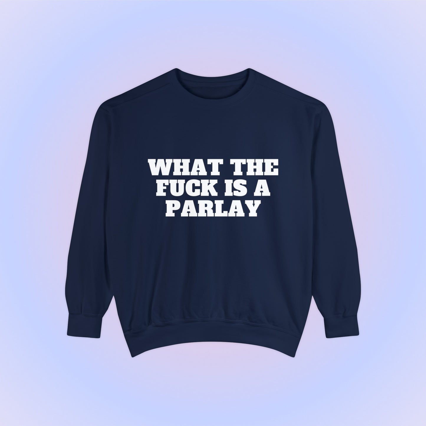 What The Fuck Is A Parlay Crewneck Sweatshirt