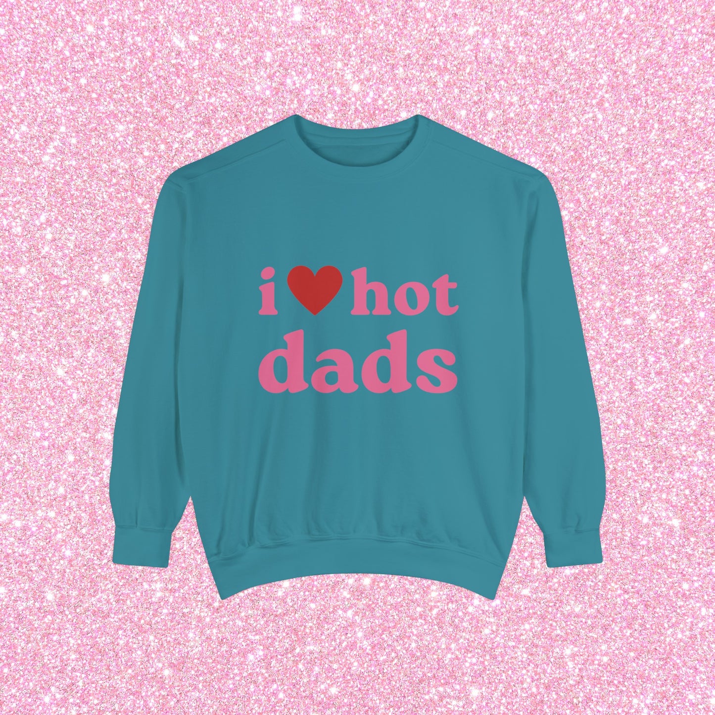 I Love Hot Dads Crewneck Sweatshirt