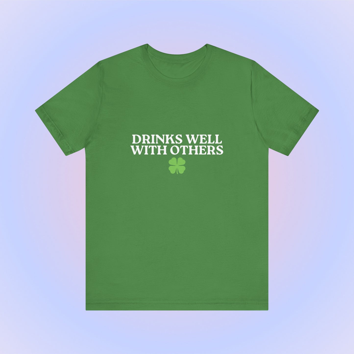 Drinks Well With Others, Soft Unisex T-Shirt