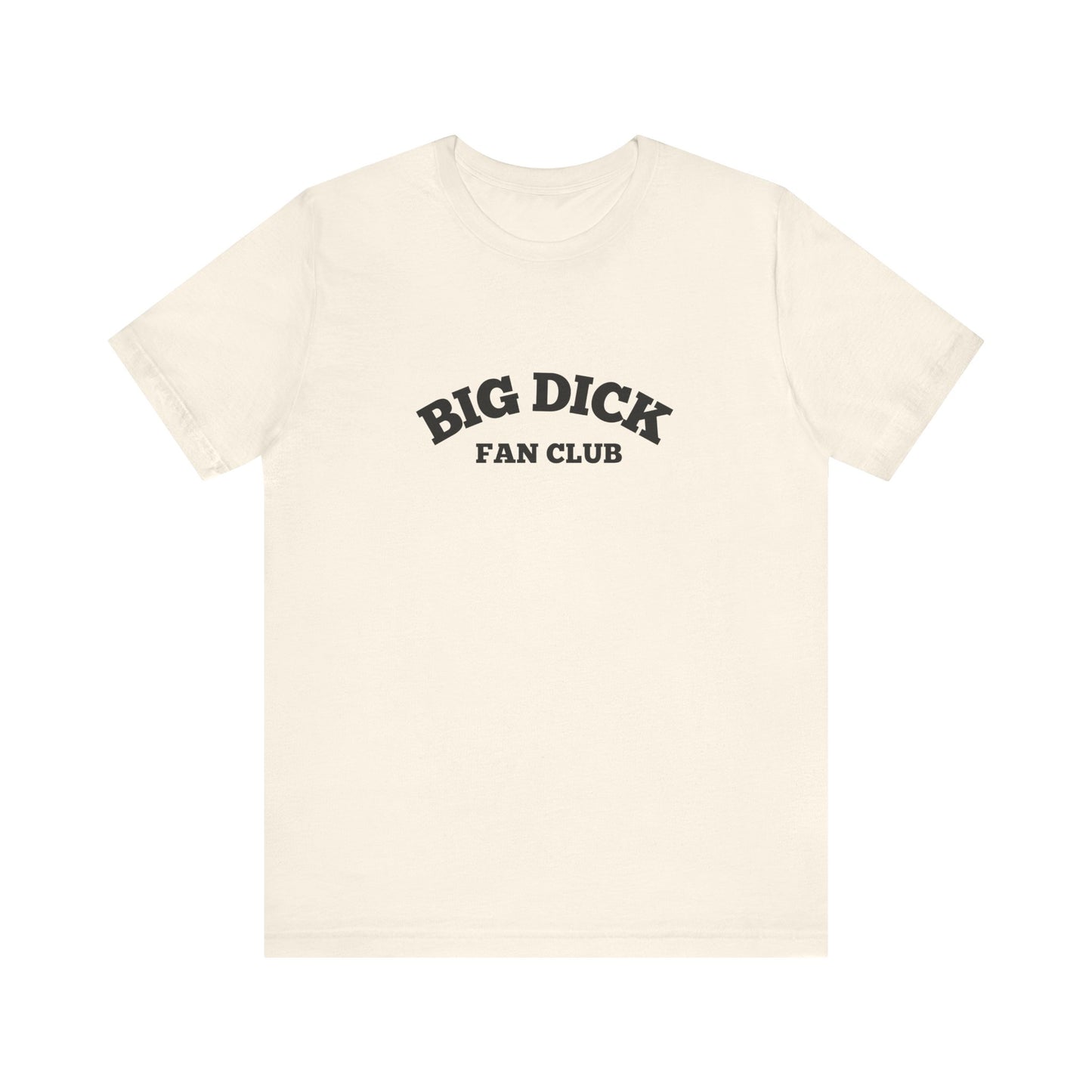 Big Dick Fan Club - Soft Unisex T-Shirt