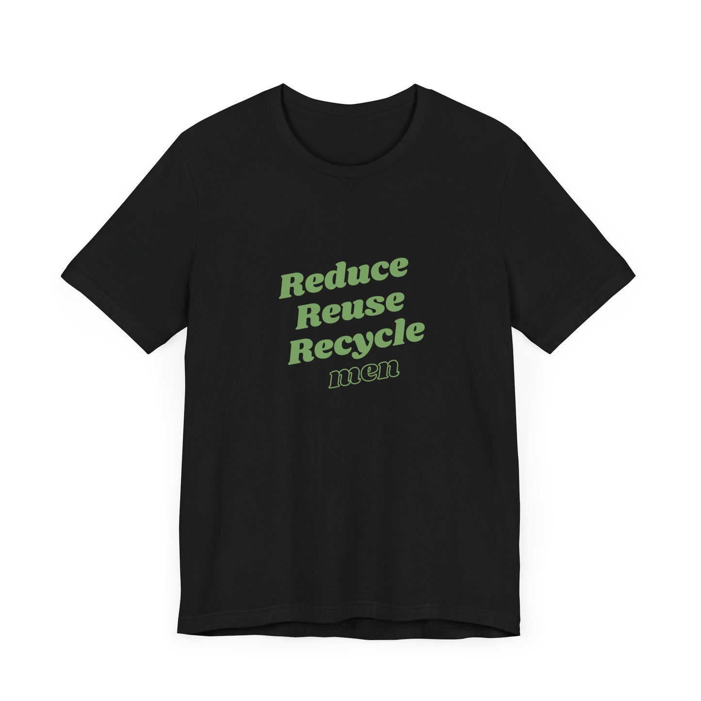 Reduce Reuse Recycle Men - Unisex T-Shirt