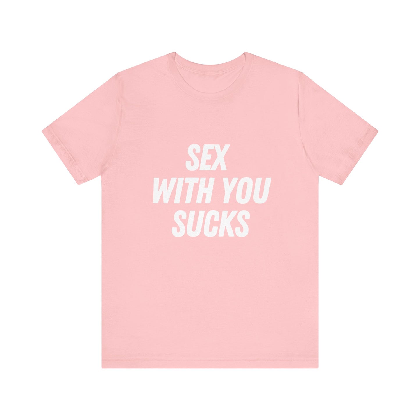Sex With You Sucks, Soft Unisex T-Shirt