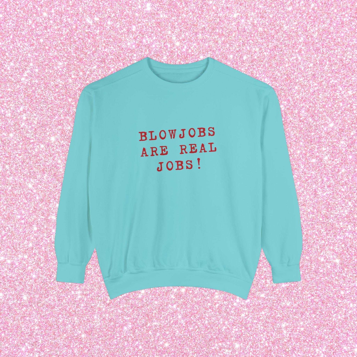 Blowjobs Are Real Jobs Crewneck Sweatshirt