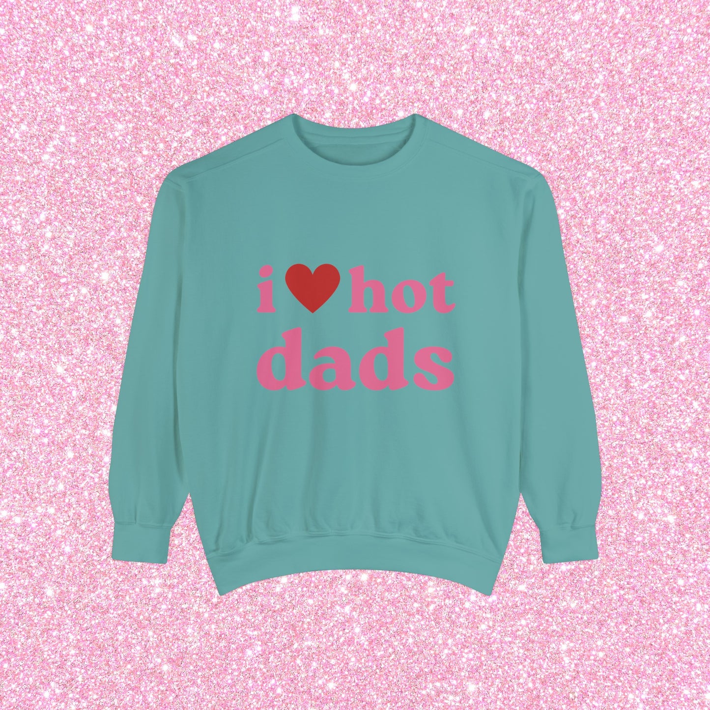 I Love Hot Dads Crewneck Sweatshirt