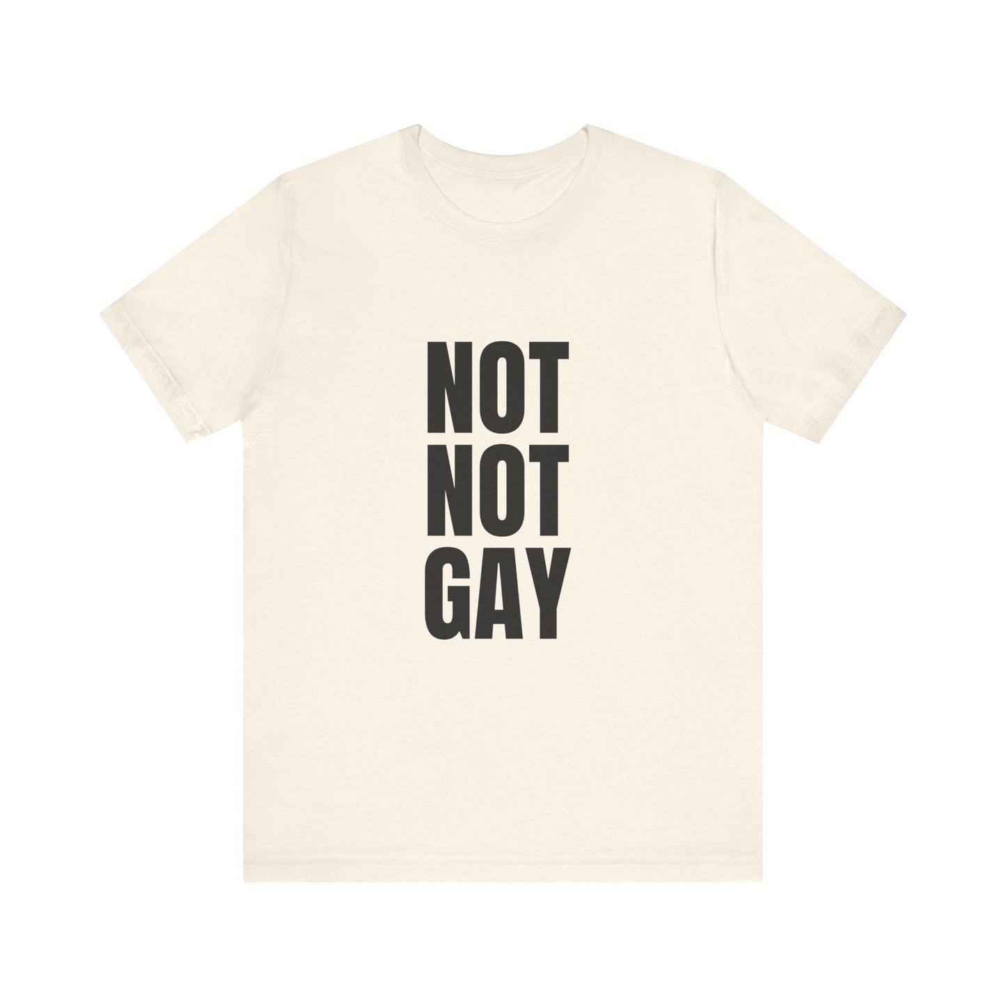 Not Not Gay Soft Unisex T-Shirt