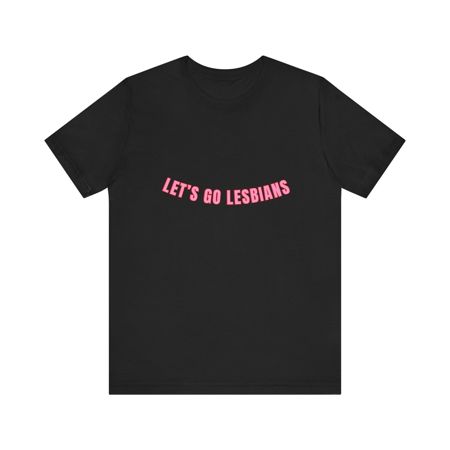 Let's Go Lesbians Unisex T-Shirt