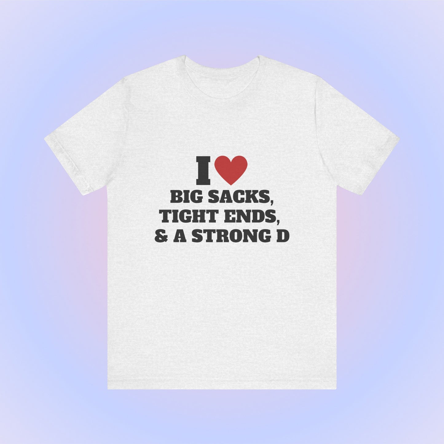 I Heart Big Sacks, Tight Ends, & A Strong D Soft Unisex T-Shirt