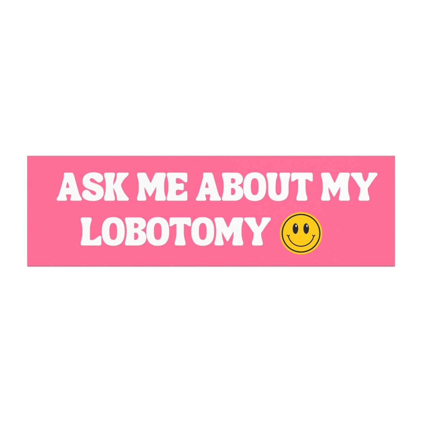 Ask Me About My Lobotomy Car Magnet
