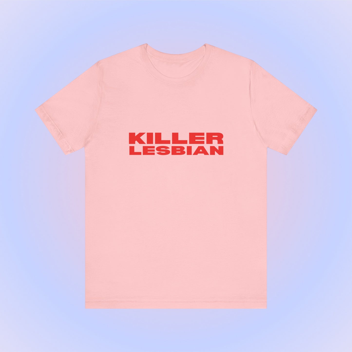 Killer Lesbian Soft Unisex T-Shirt