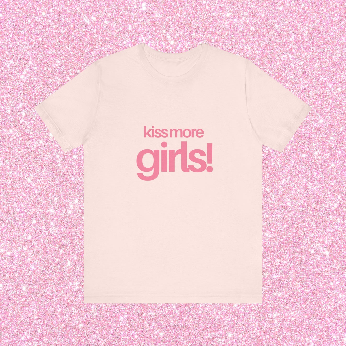 Kiss More Girls, Soft Unisex T-Shirt