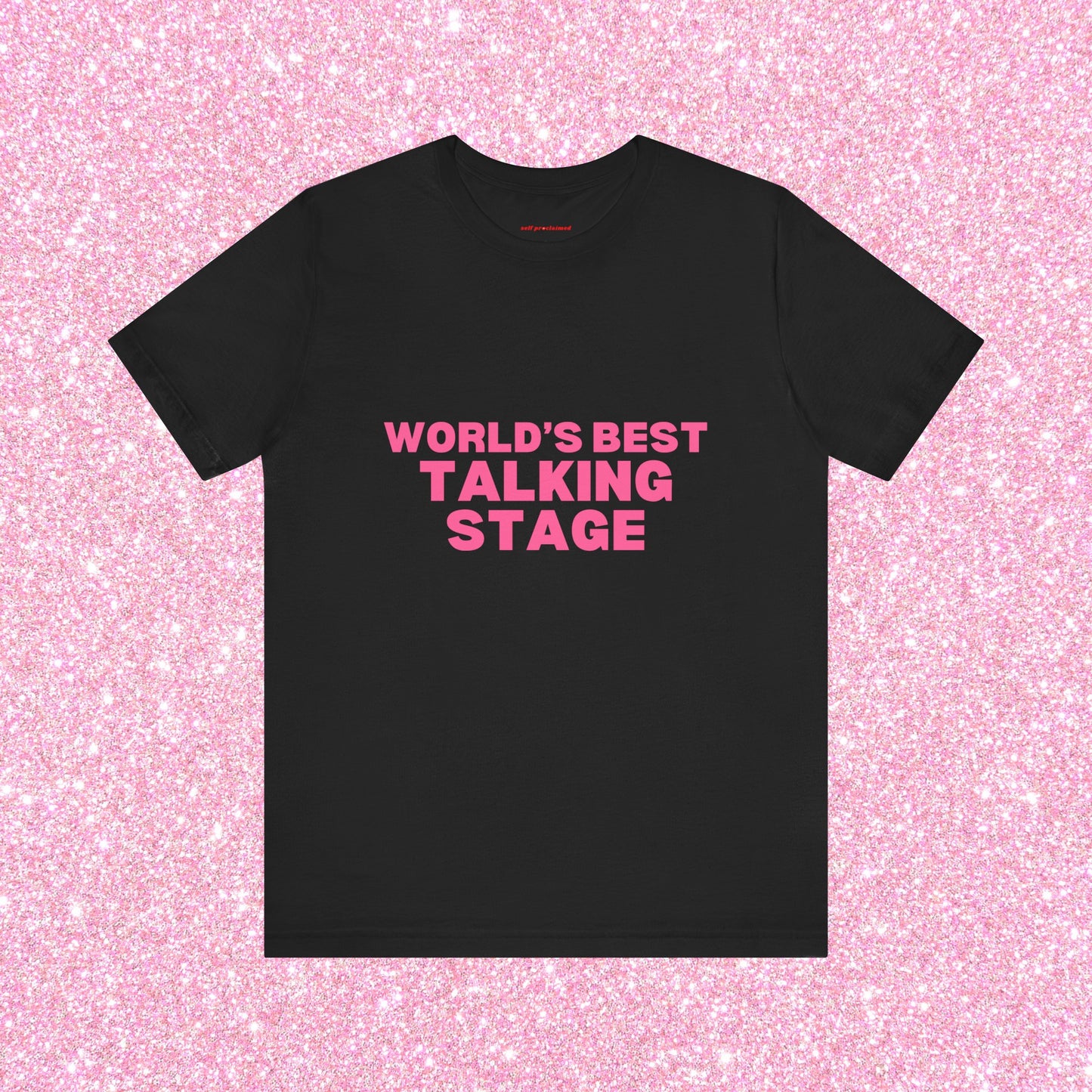 World's Best Talking Stage, Soft Unisex T-Shirt