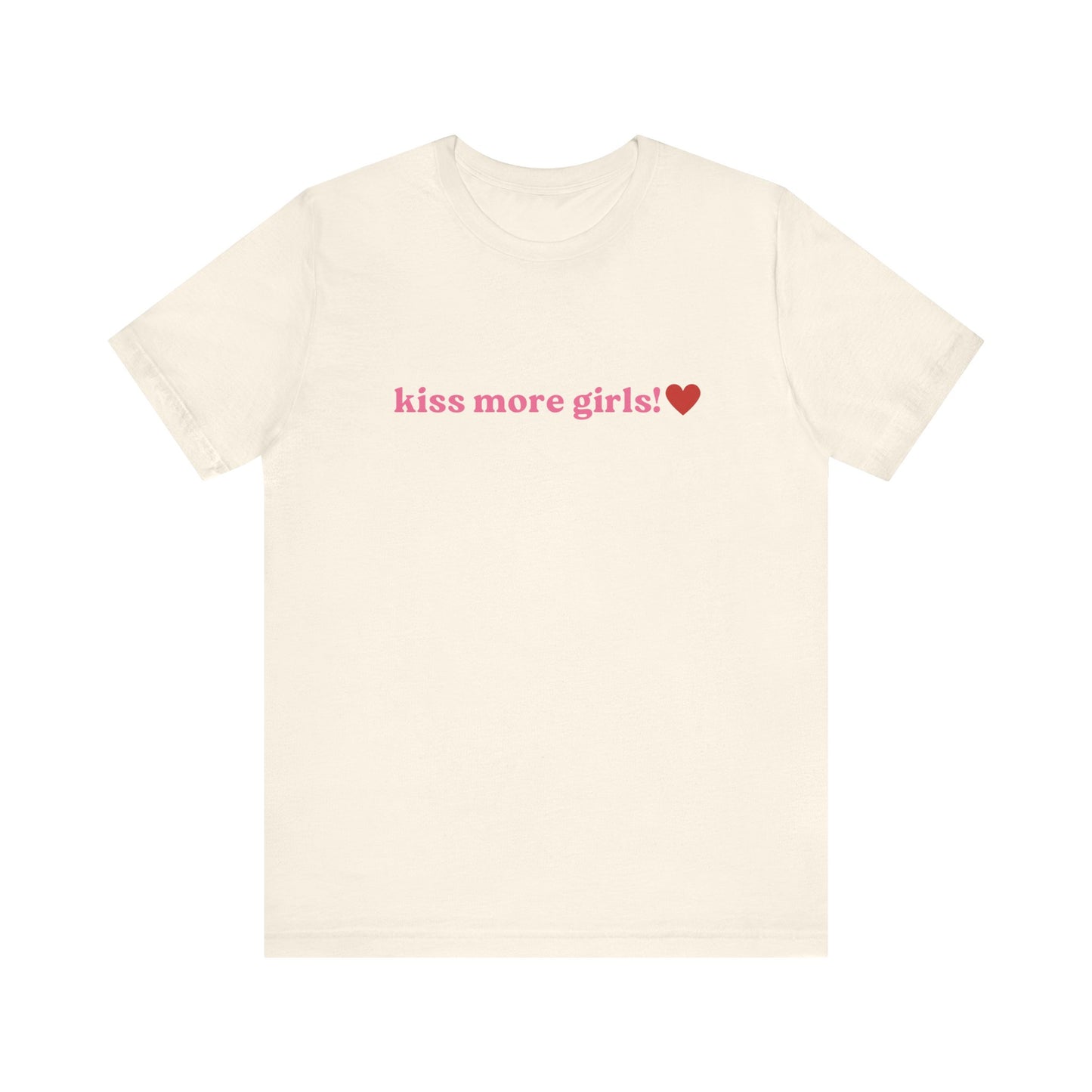 Kiss More Girls - Unisex T-Shirt, Funny LGBTQ Pride Tee, Pride Month