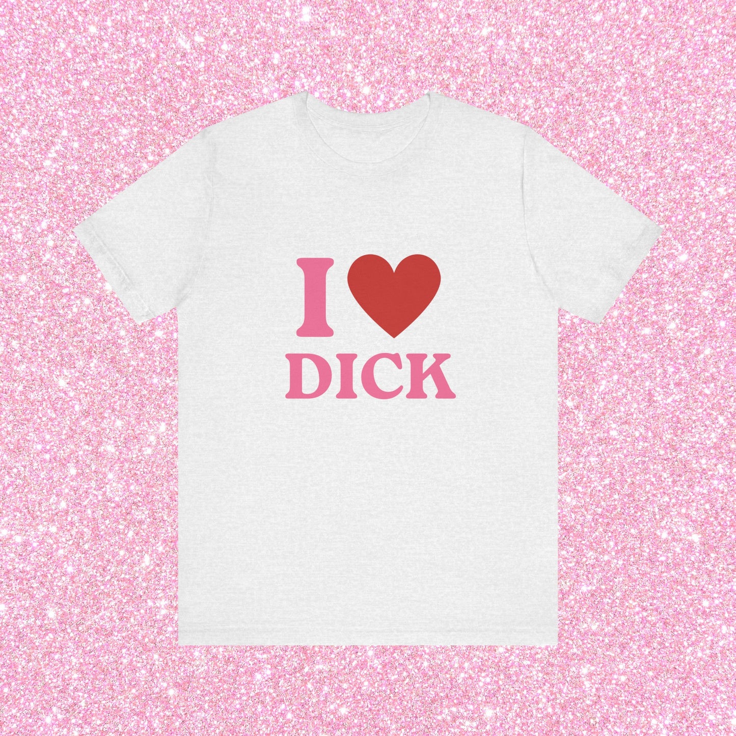 I Heart Dick - Funny Unisex T-Shirt, I Love Dick, Pride Tee