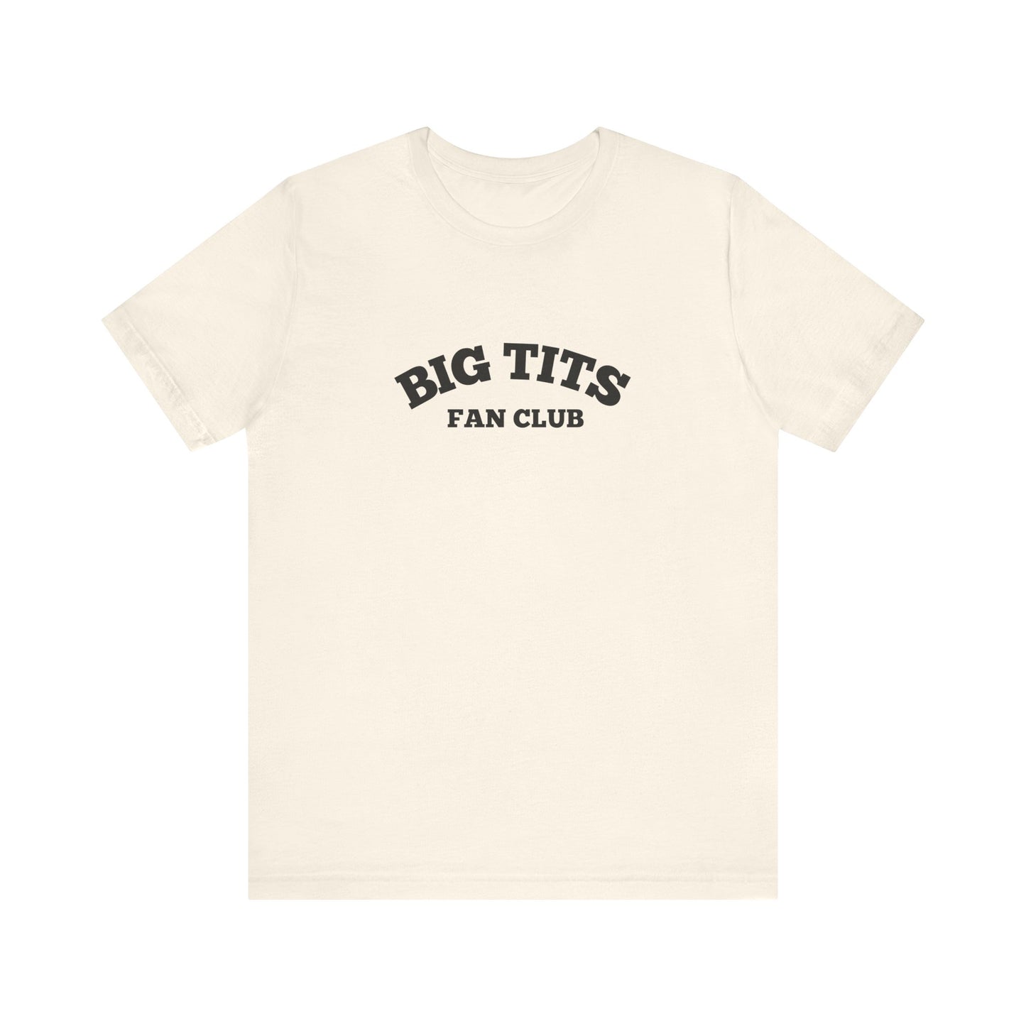 Big Tits Fan Club - Soft Unisex T-Shirt