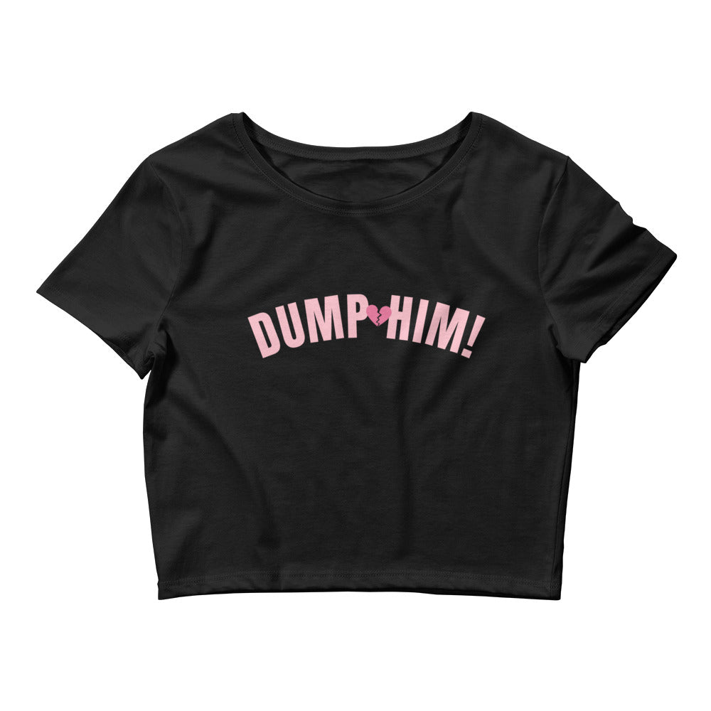 Dump Him Crop Top