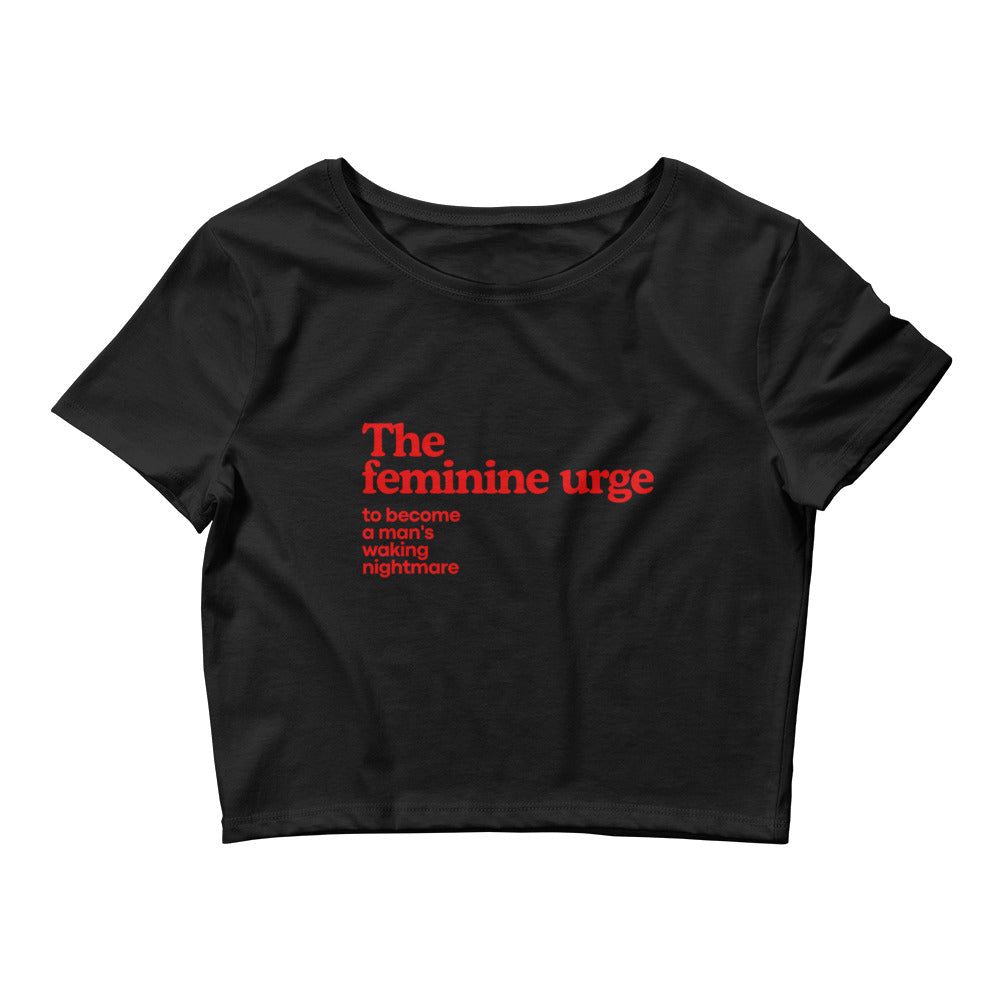 The Feminine Urge To Become A Man's Working Nightmare Crop Top