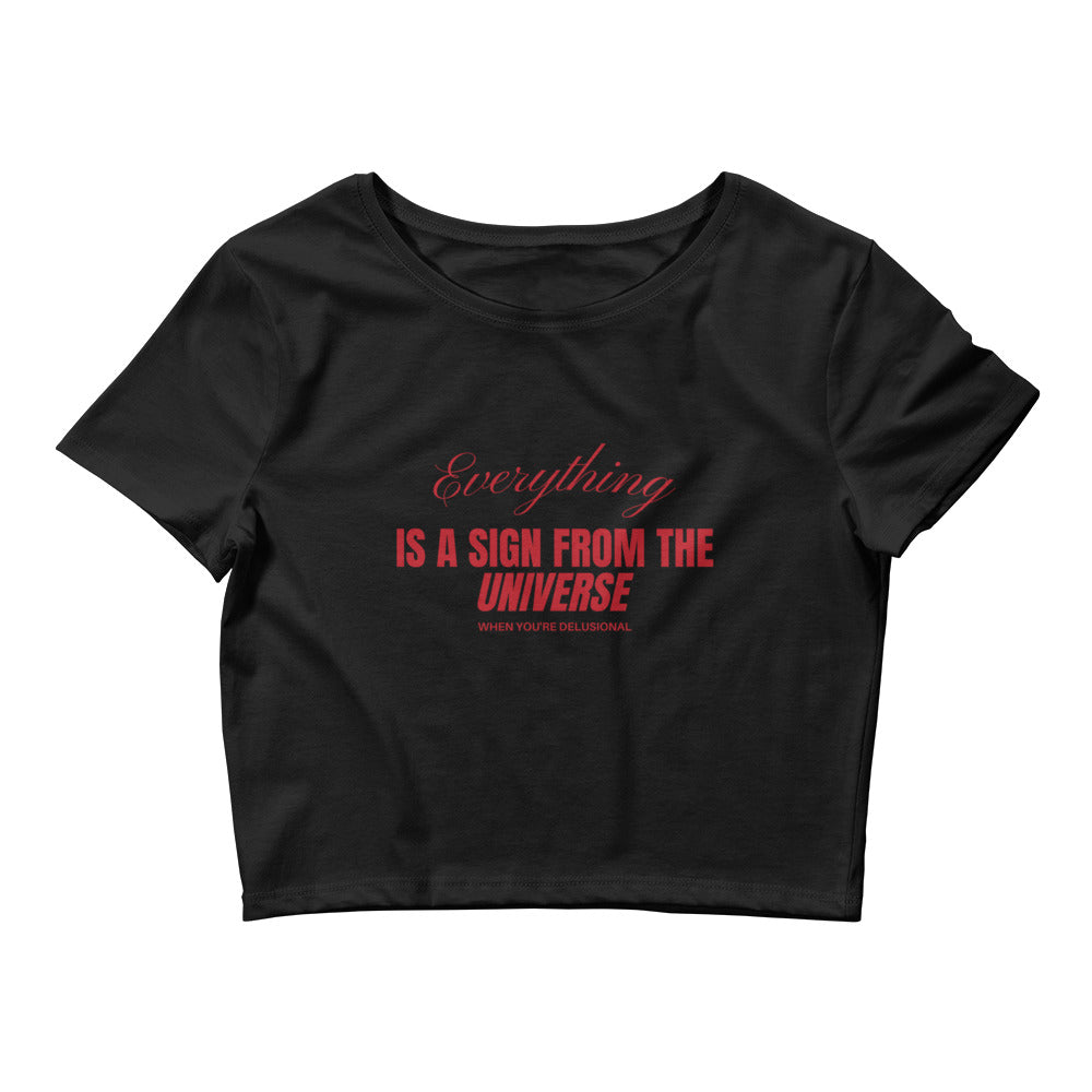 Everything Is A Sign From The Universe When You're Delusional Crop Top