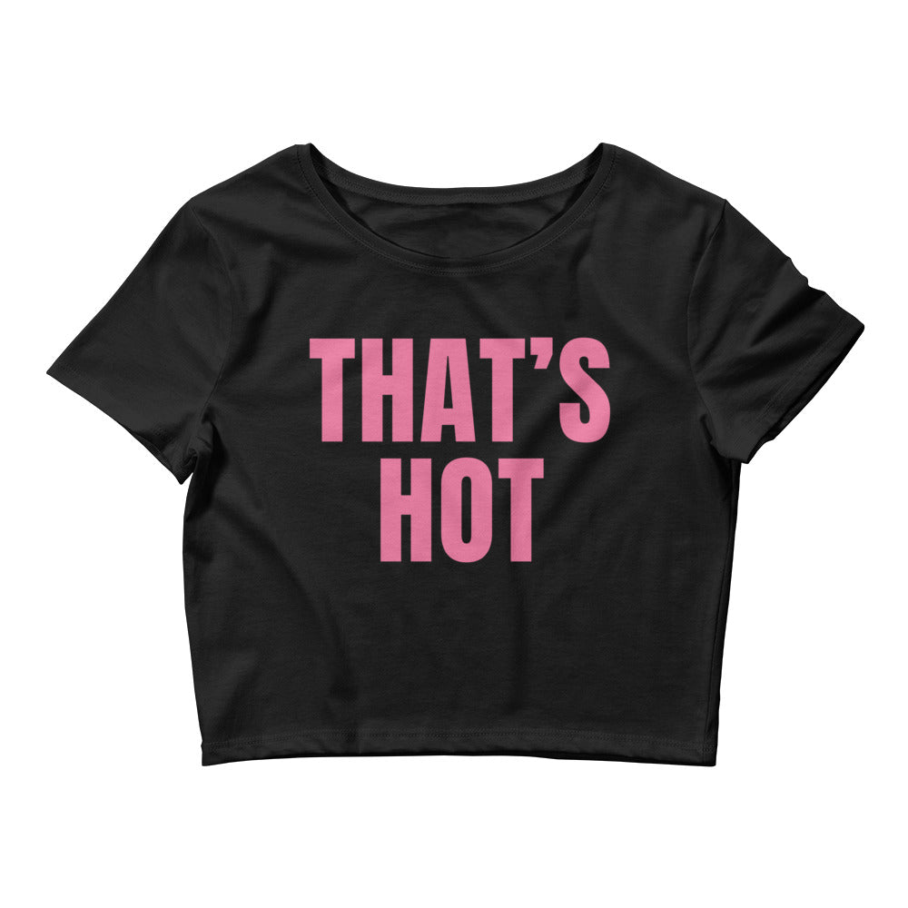 That's Hot You're Not Crop Top