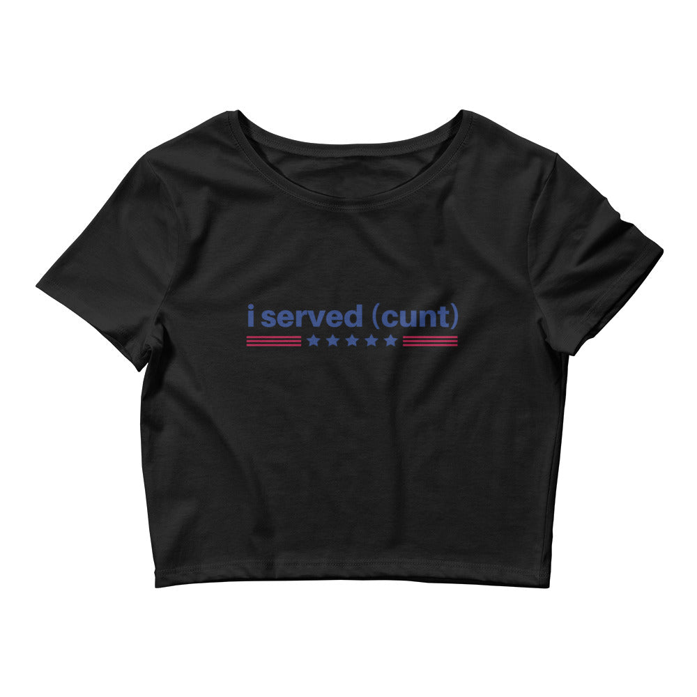 I Served Cunt Crop Top