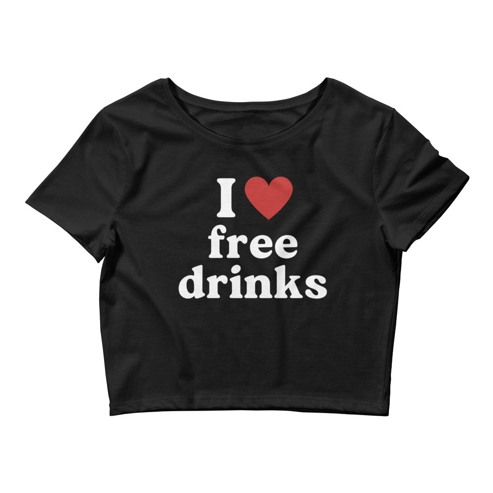 I Love Free Drinks Crop Top