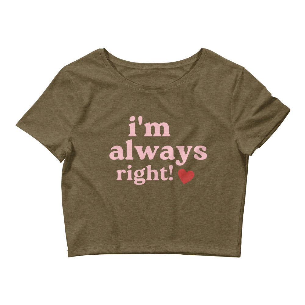 I'm Always Right Crop Top