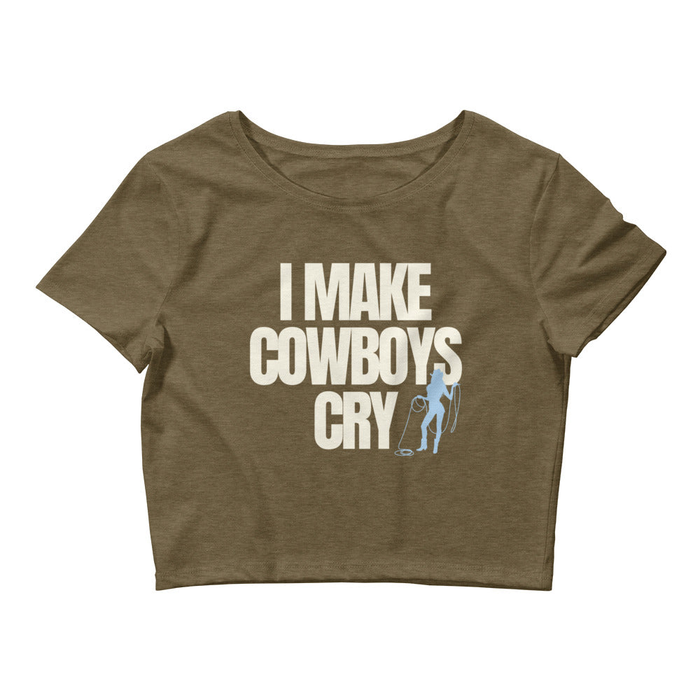 I Make Cowboys Cry Crop Top
