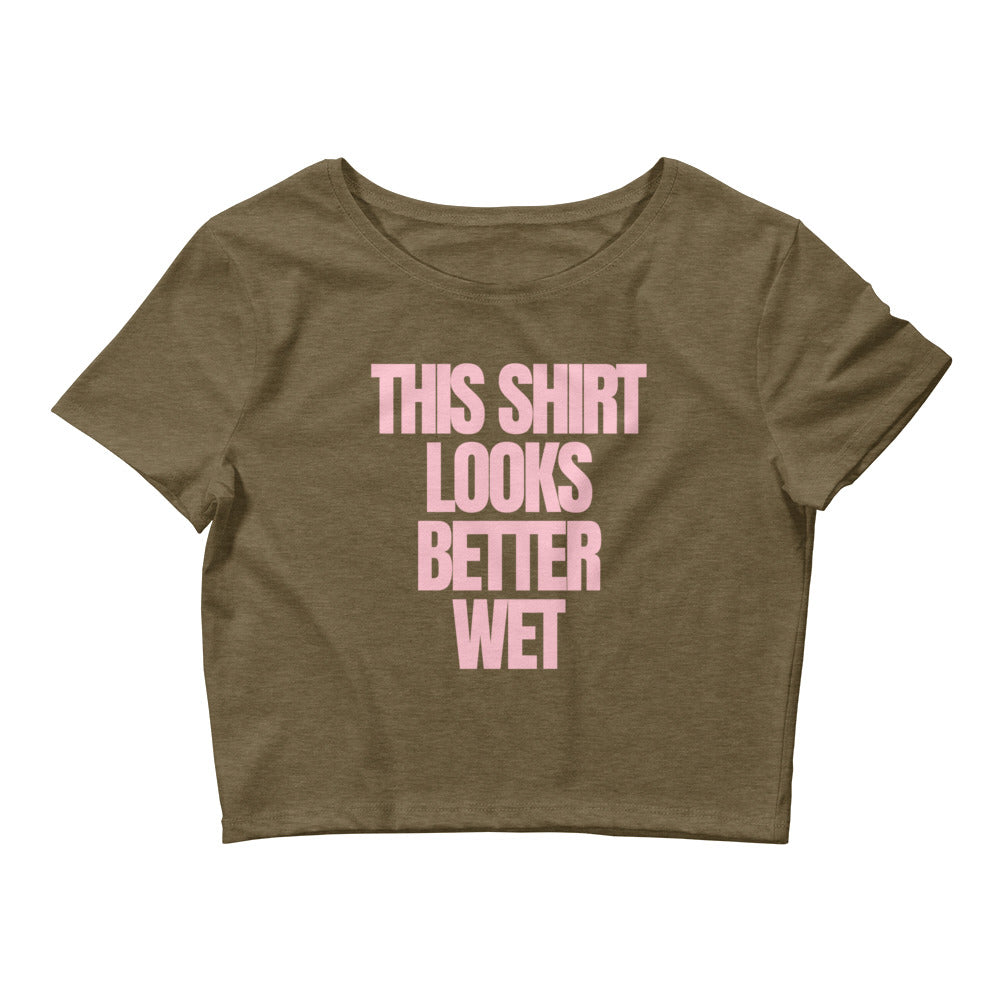 This Shirt Looks Better Wet Crop Top