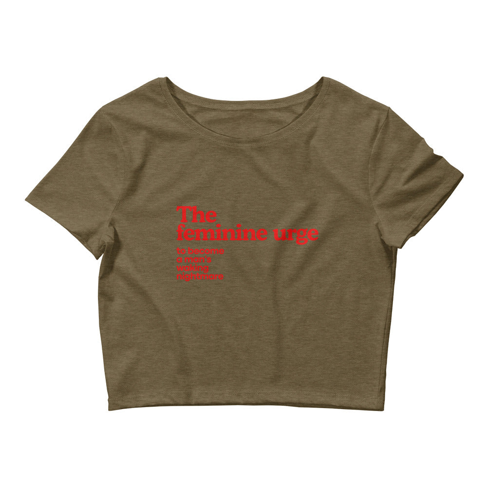 The Feminine Urge To Become A Man's Working Nightmare Crop Top