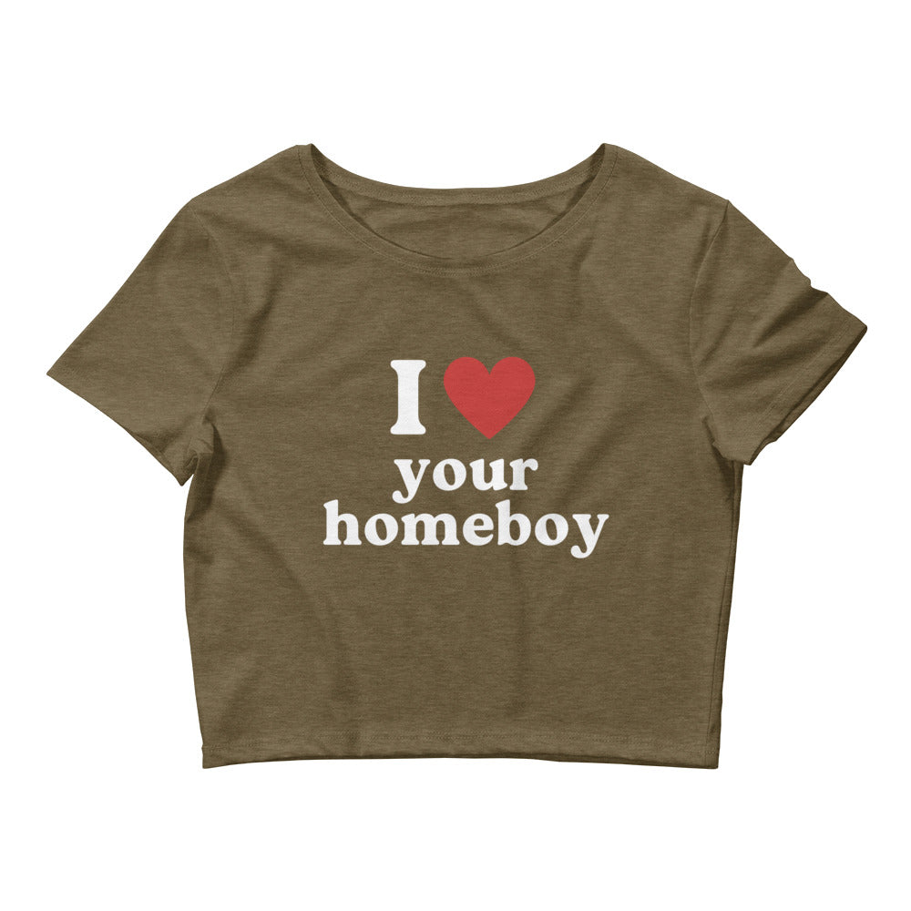 I Love Your Homeboy Crop Top