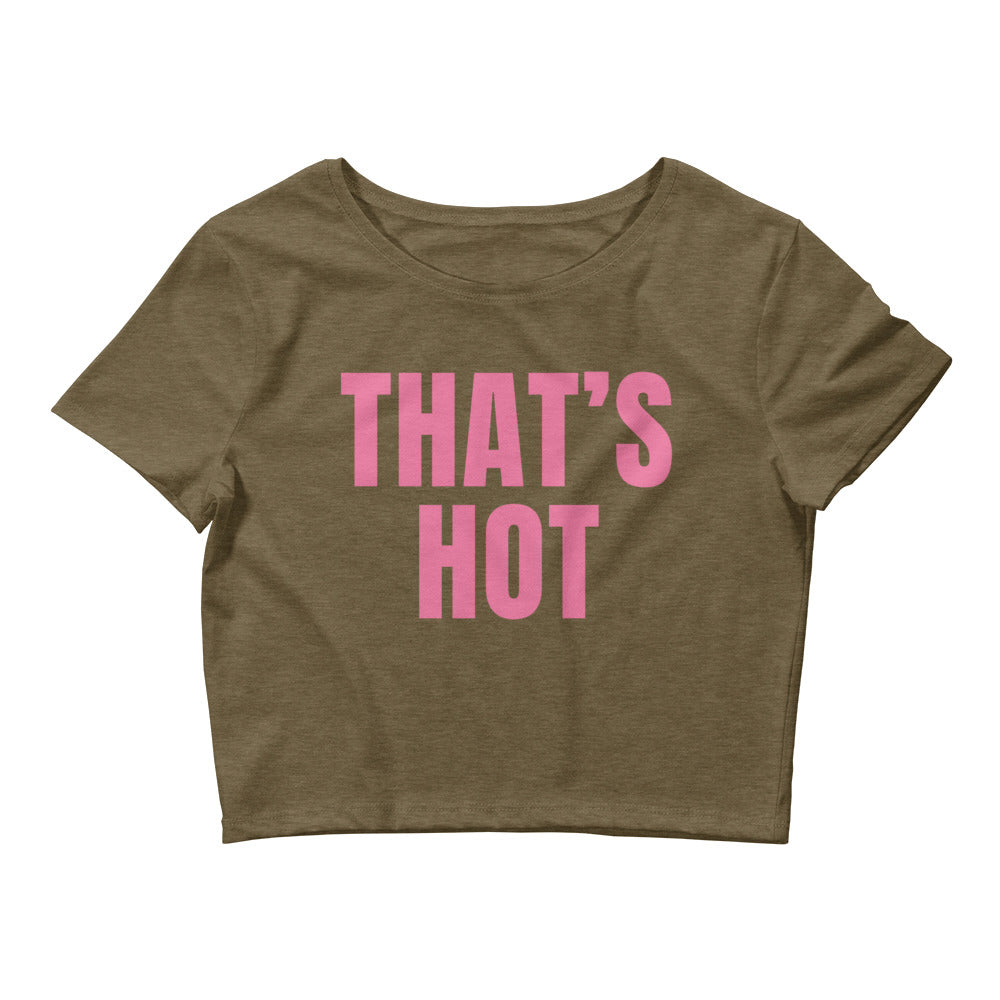 That's Hot You're Not Crop Top