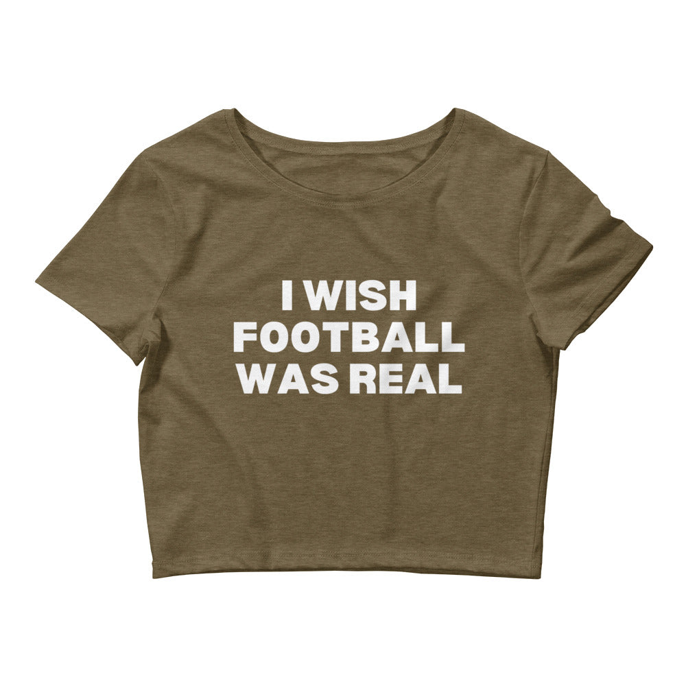 I Wish Football Was Real Crop Top