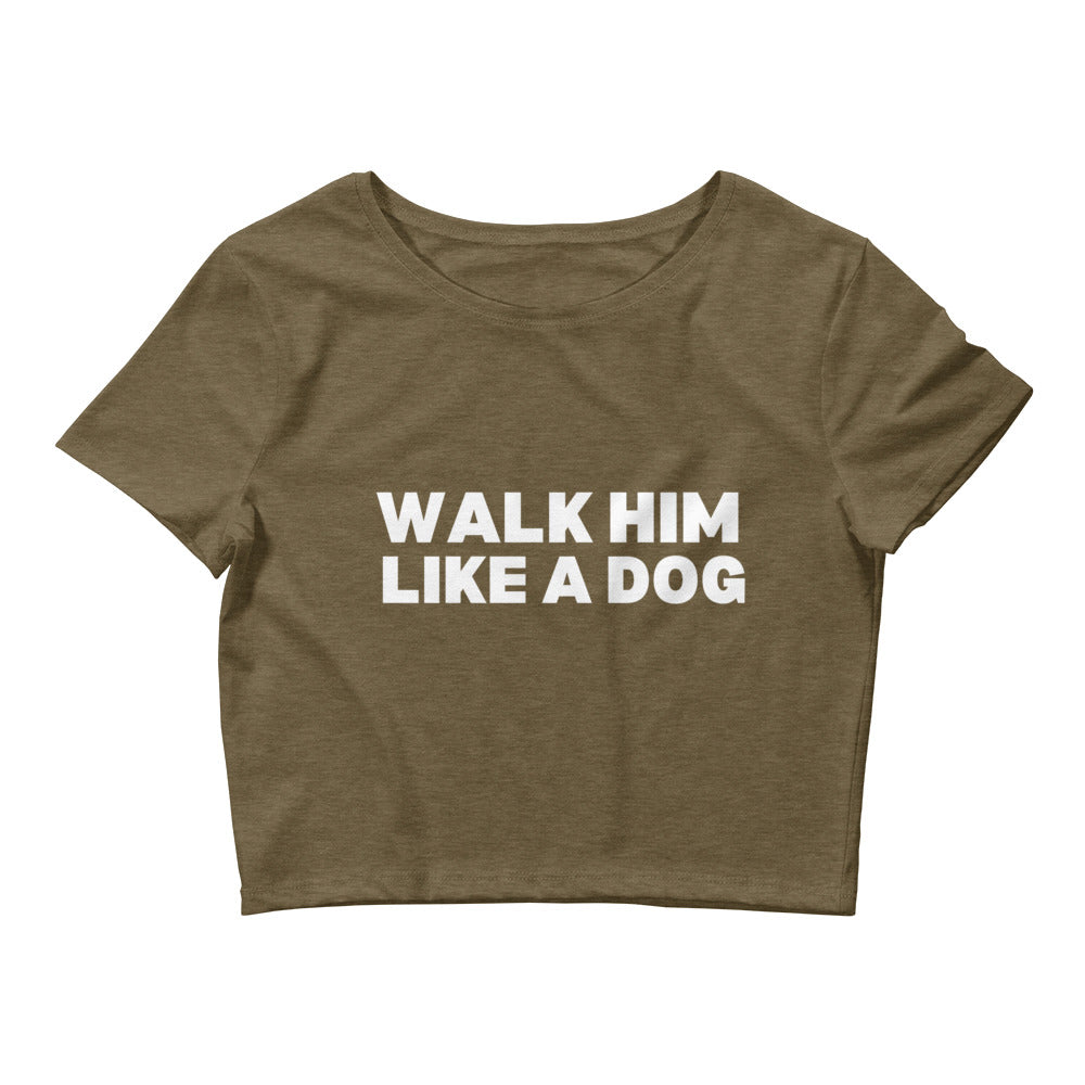 Walk Him Like a Dog Crop Top