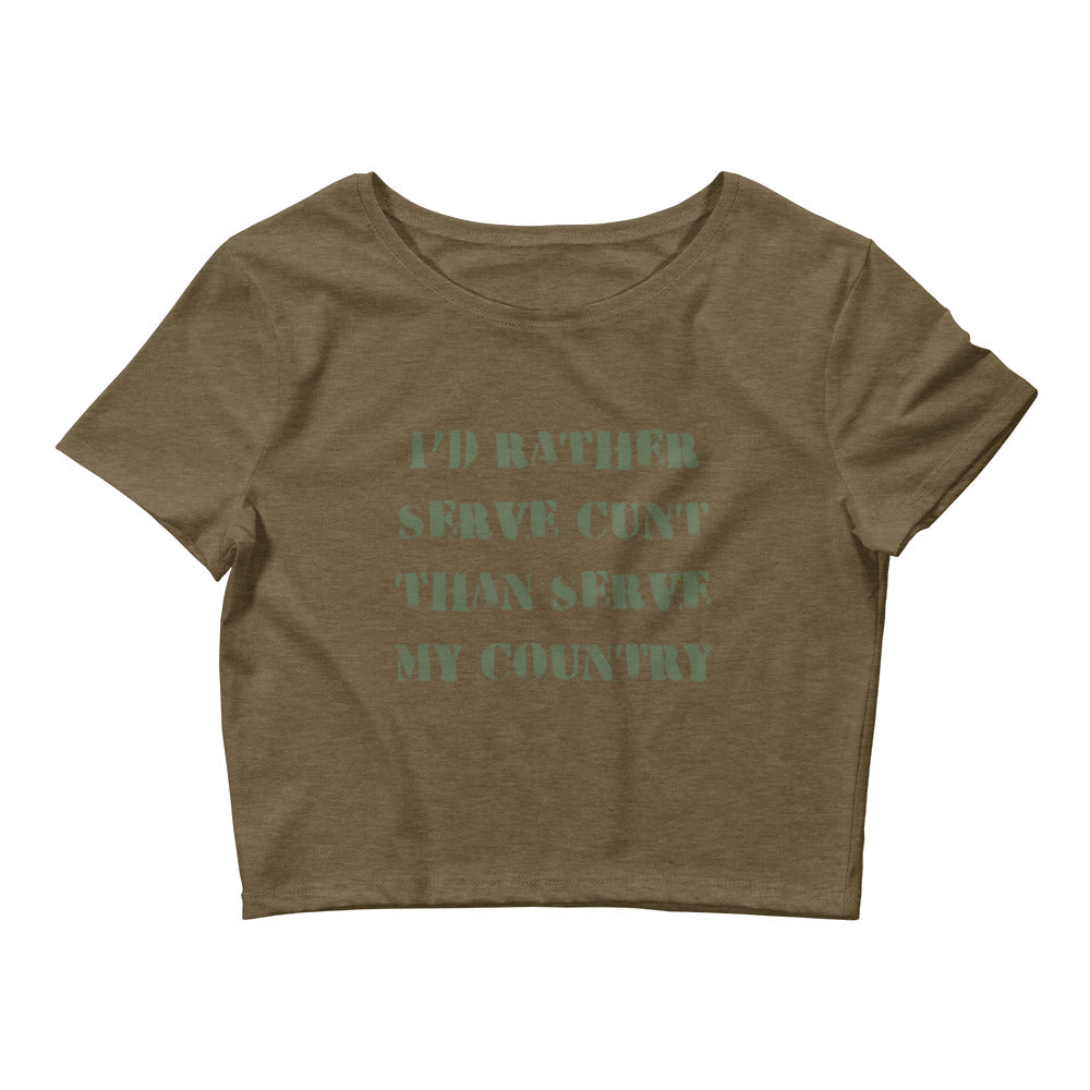 I'd Rather Serve Cunt Than Serve My Country Crop Top