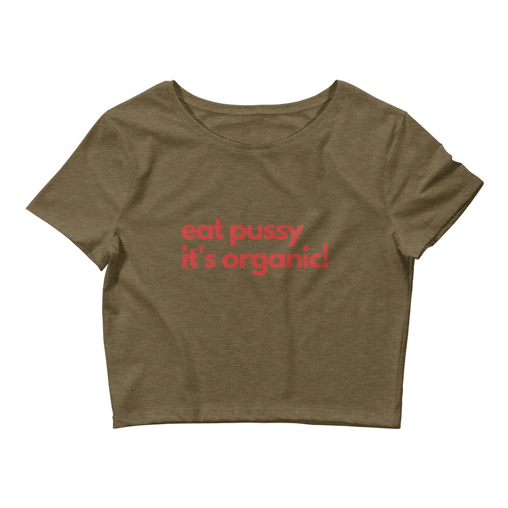 Eat Pussy It's Organic Crop Top