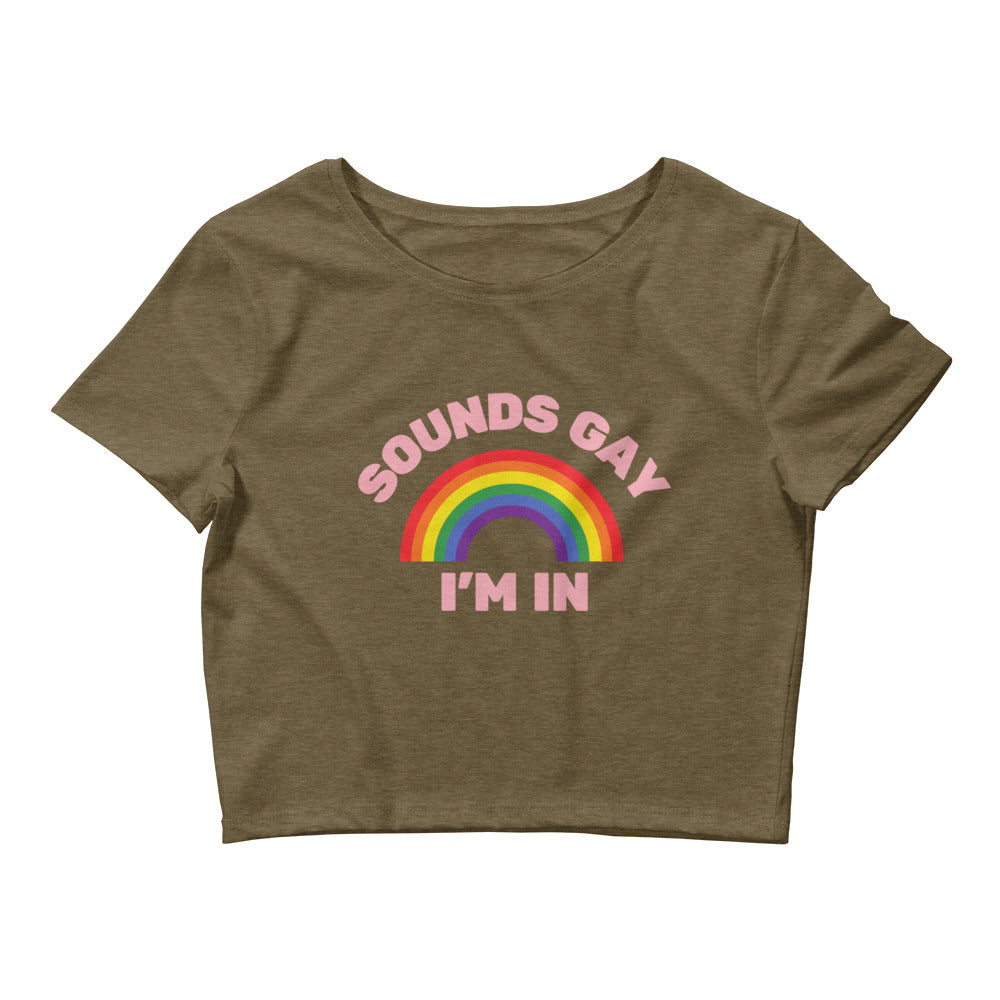Sounds Gay I'm In Crop Top